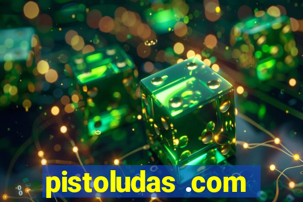 pistoludas .com